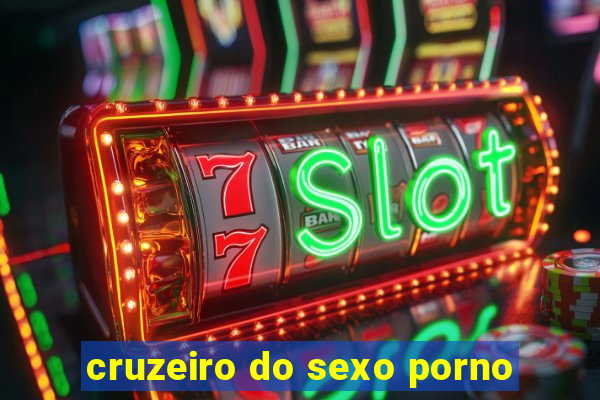 cruzeiro do sexo porno