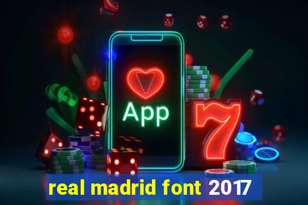 real madrid font 2017