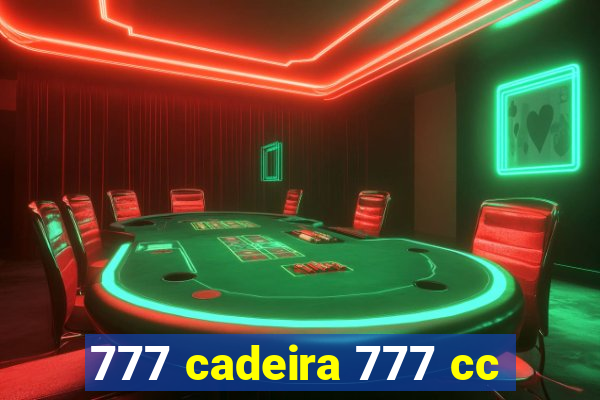 777 cadeira 777 cc