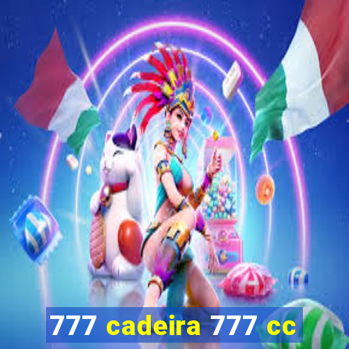 777 cadeira 777 cc