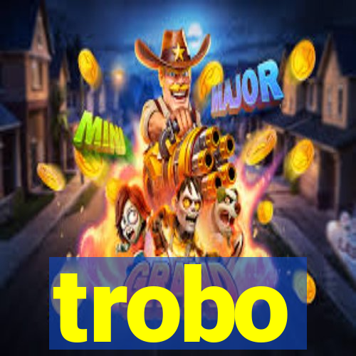 trobo