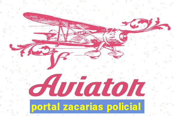 portal zacarias policial