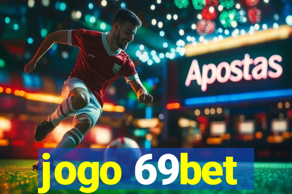 jogo 69bet