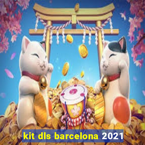 kit dls barcelona 2021