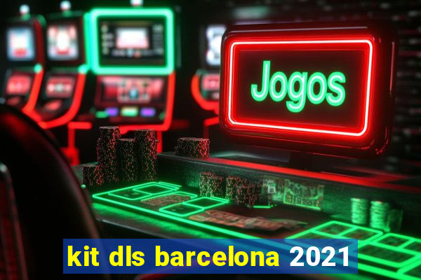 kit dls barcelona 2021