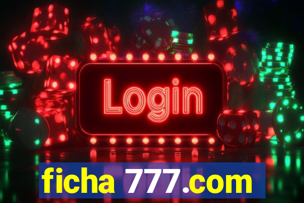 ficha 777.com