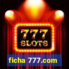 ficha 777.com