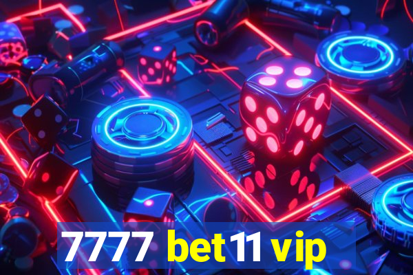 7777 bet11 vip