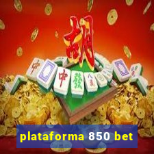 plataforma 850 bet