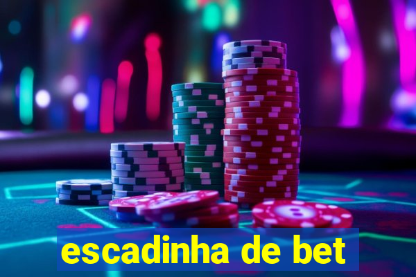 escadinha de bet