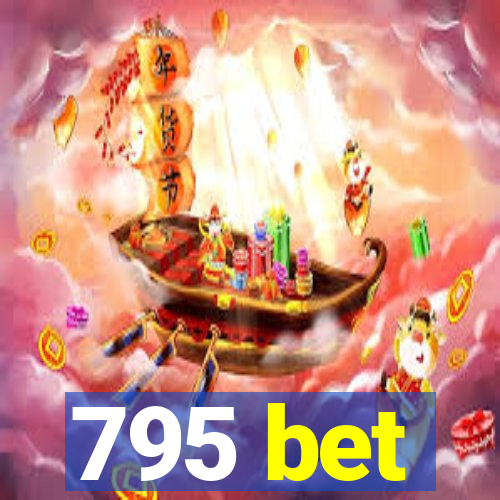 795 bet