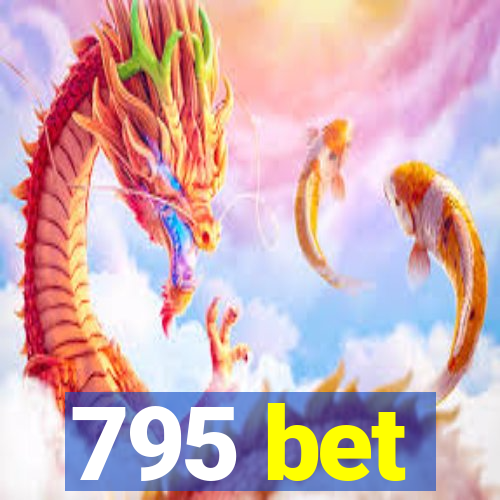 795 bet