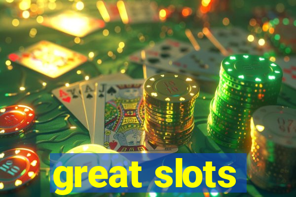 great slots