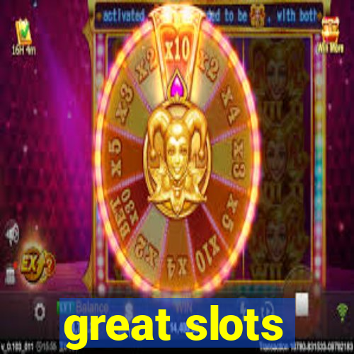 great slots