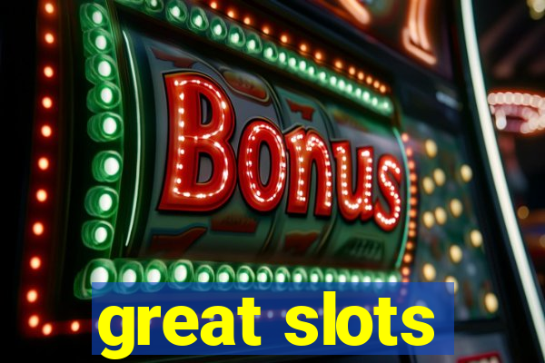 great slots