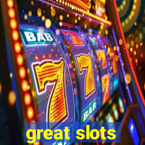 great slots