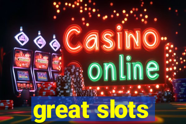 great slots