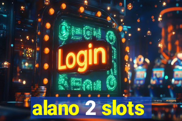 alano 2 slots