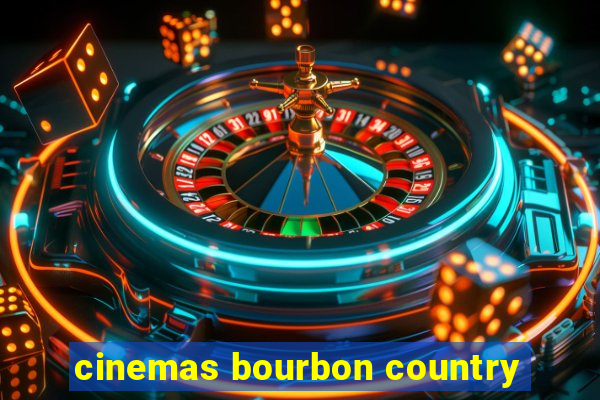 cinemas bourbon country