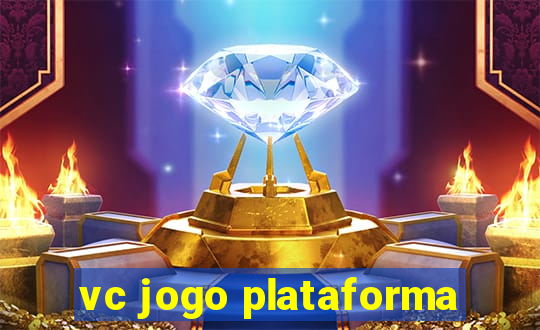 vc jogo plataforma