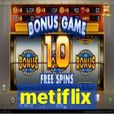 metiflix