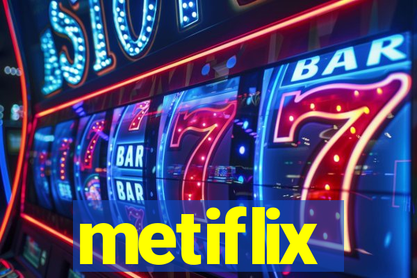 metiflix