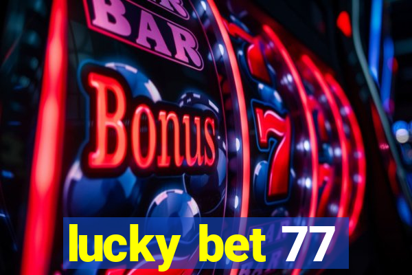 lucky bet 77