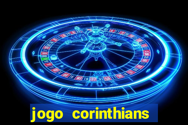 jogo corinthians vai passar aonde