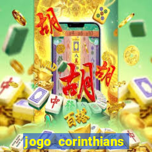 jogo corinthians vai passar aonde