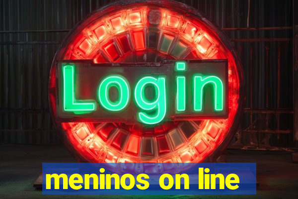 meninos on line