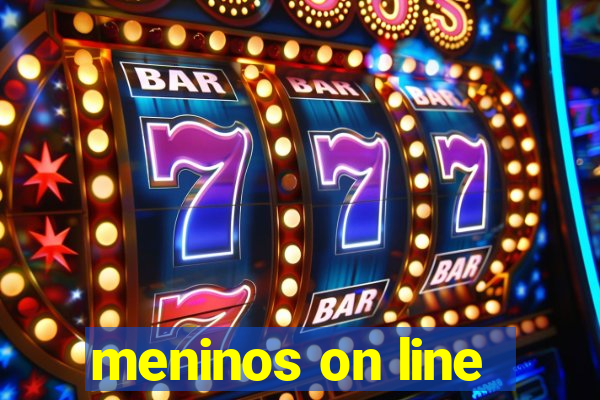 meninos on line