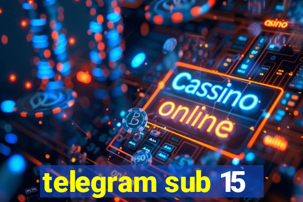 telegram sub 15