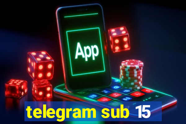 telegram sub 15