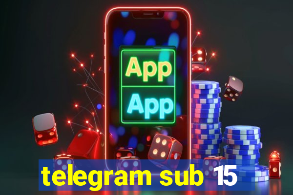 telegram sub 15