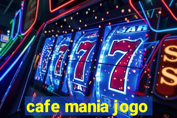 cafe mania jogo