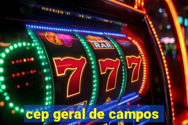 cep geral de campos