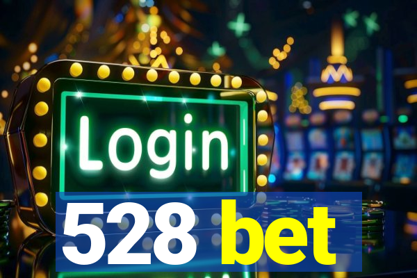 528 bet