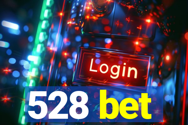 528 bet