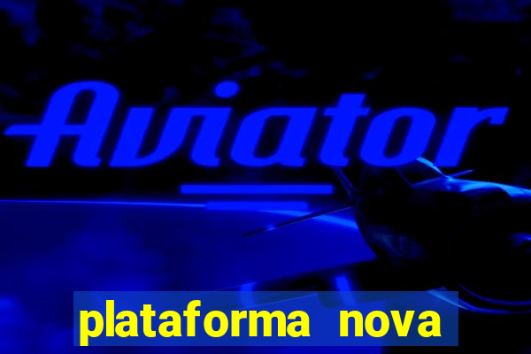 plataforma nova pagando bet