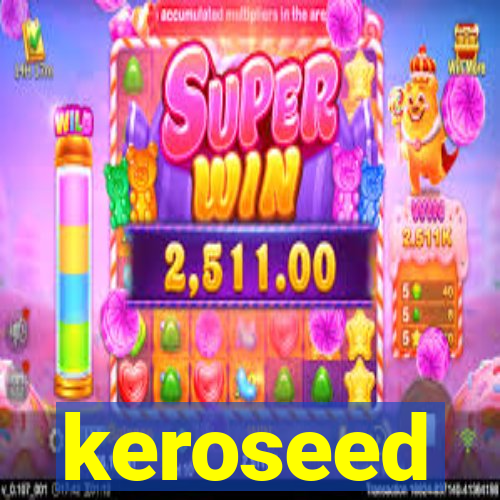 keroseed