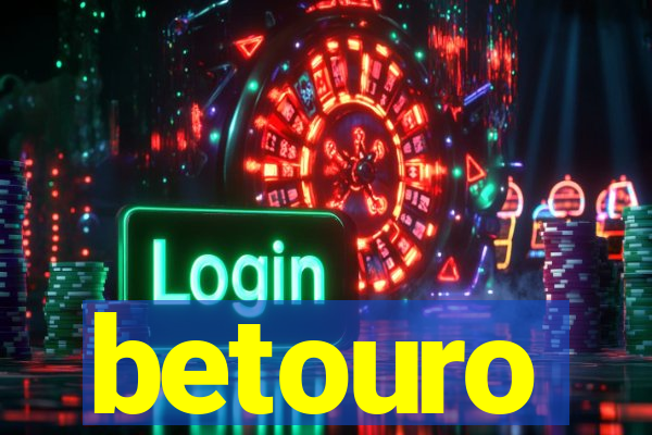 betouro