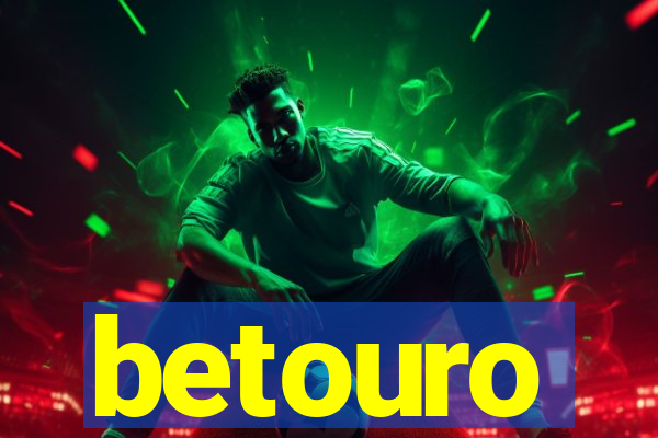 betouro