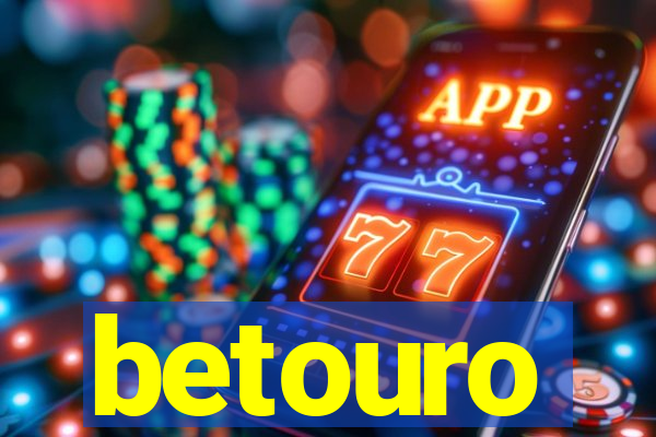 betouro