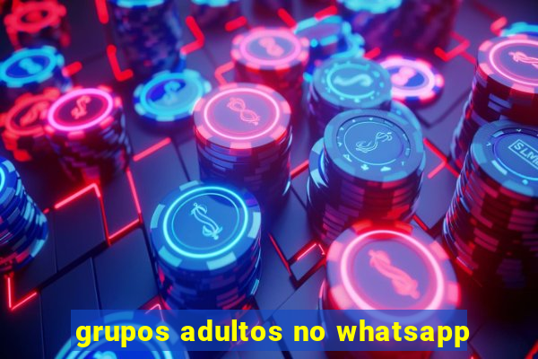 grupos adultos no whatsapp