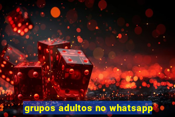 grupos adultos no whatsapp