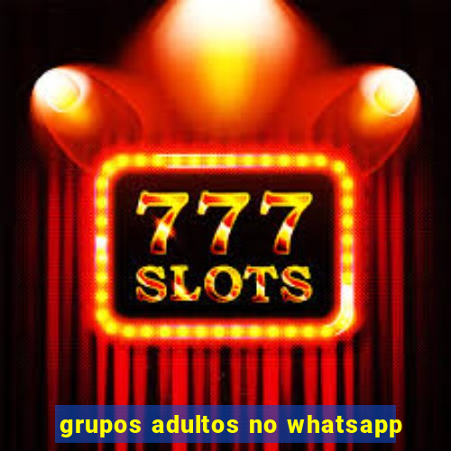 grupos adultos no whatsapp