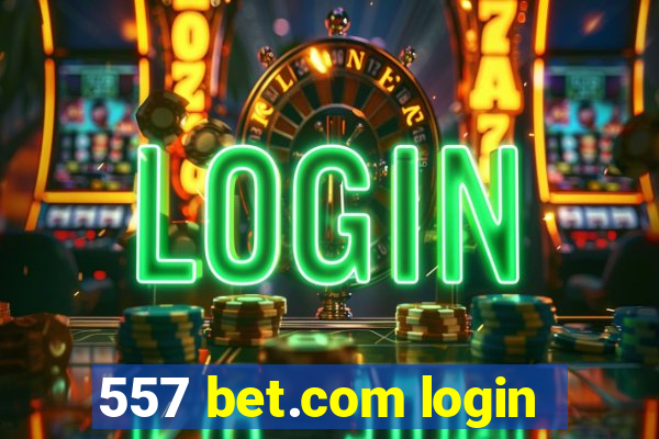 557 bet.com login