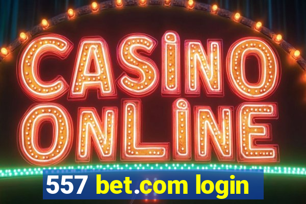 557 bet.com login