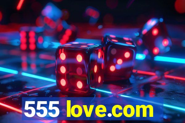 555 love.com