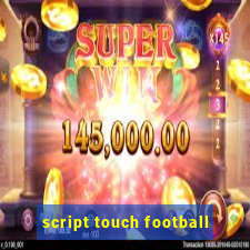 script touch football